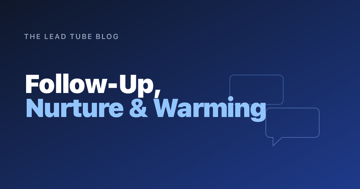 How to Warm Up Cold Leads With Consistent Follow-Up